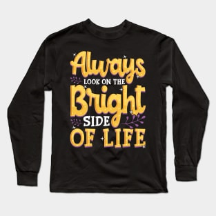 Always Look On The Bright Side Of Life Positivity Long Sleeve T-Shirt